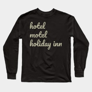 Hotel Motel Holiday Inn Long Sleeve T-Shirt